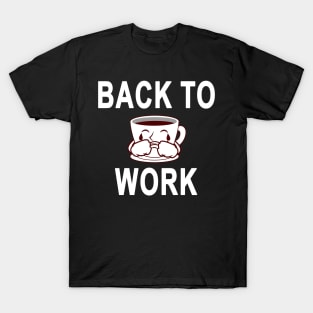 Return Back To Work After Working From Home Coffee Cry Funny T-Shirt